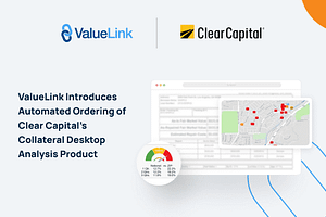 ValueLink Offers Automated Ordering of Clear Capital’s Collateral Desktop Analysis in Their Appraisal Management Platform
